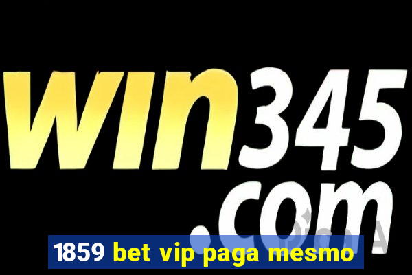 1859 bet vip paga mesmo